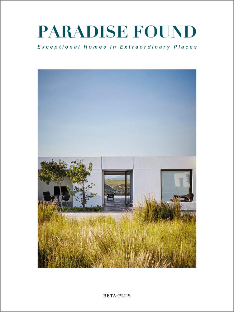 Paradise Found: Exceptional Homes in Extraordinary Places