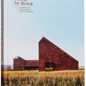 Brick by Brick: Architecture and Interiors Built with Bricks