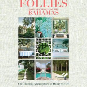 Island Follies: Romantic Homes of the Bahamas
