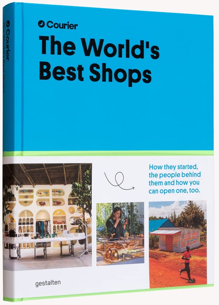 The World's Best Shops: How They Started, the People Behind Them and How You Can Open One Too