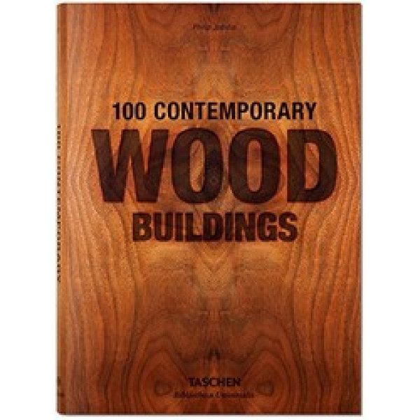 100 Contemporary Wood Buildings (Bibliotheca Universalis)