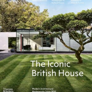 The Iconic British House: Modern Architectural Masterworks Since 1900