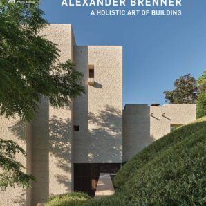 Alexander Brenner. Villas and Houses 2015-2022 A Holistic Art of Building