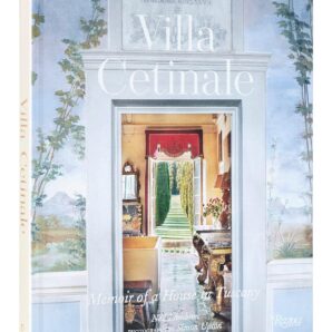 Villa Cetinale: Memoir of a House in Tuscany