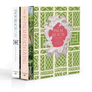 The Palm Beach Collection: Architecture, Designs, and Gardens