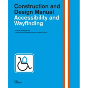 Accessibility and Wayfinding: Construction and Design Manual