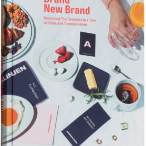 Brand New Brand: Restarting Your Business In A Time of Crisis and Transformation