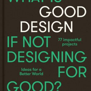Good by Design: Ideas for a better world