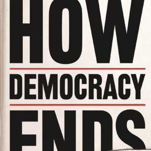 How Democracy Ends