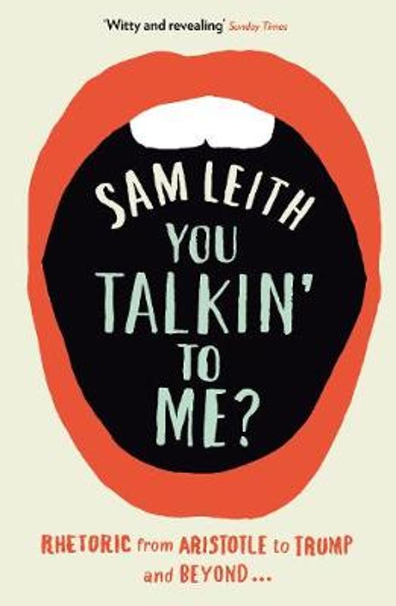 You Talkin' To Me?: Rhetoric from Aristotle to Trump and Beyond