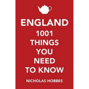 England: 1,001 Things You Need to Know