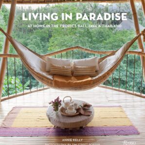 Living in Paradise: At Home in the Tropics: Bali, Java, Thailand