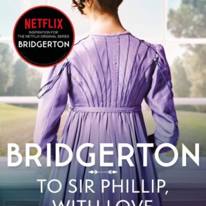 Bridgerton: To Sir Phillip, With Love
