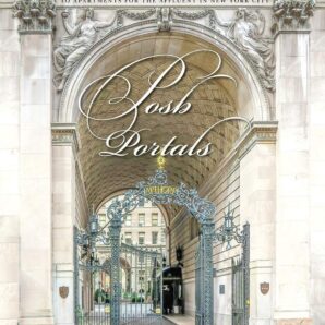 Posh Portals: Elegant Entrances & Ingratiating Ingresses to Apartments for the Affluent in NYC