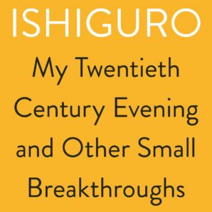 My Twentieth Century Evening and Other Small Breakthroughs
