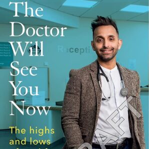 The Doctor Will See You Now: The highs and lows of my life as an NHS GP
