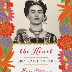 The Heart: Frida Kahlo in Paris