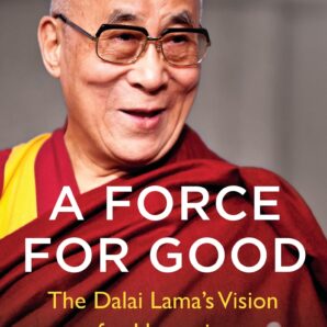 A Force for Good: The Dalai Lama's Vision for Our World
