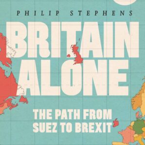 Britain Alone: The Path from Suez to Brexit
