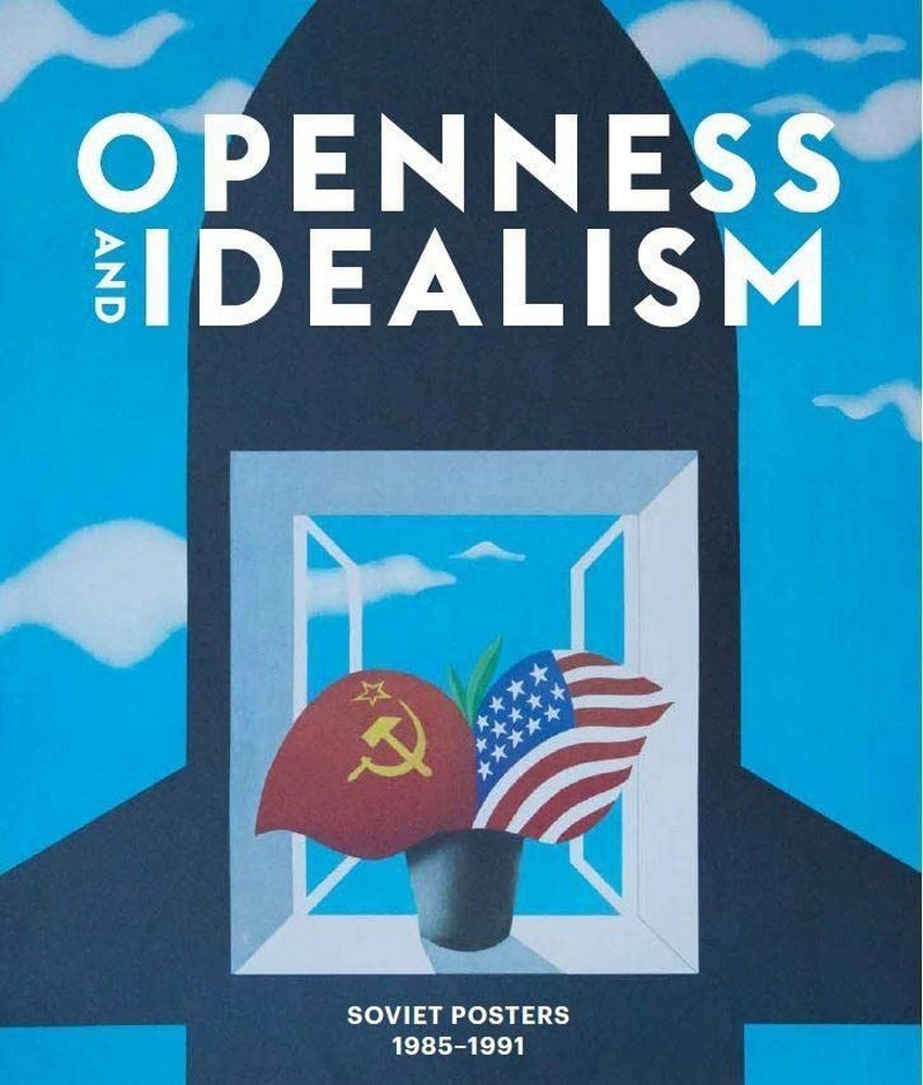 Openness and Idealism: Soviet Posters: 1985–1991
