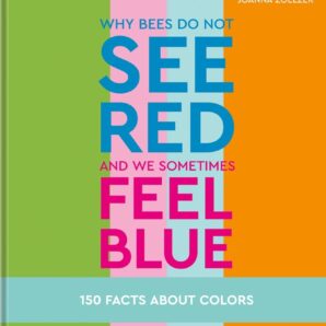 Why bees do not see red and we sometimes feel blue