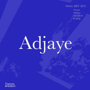 Adjaye: Works 2007-2015: Houses, Pavilions, Installations, Buildings