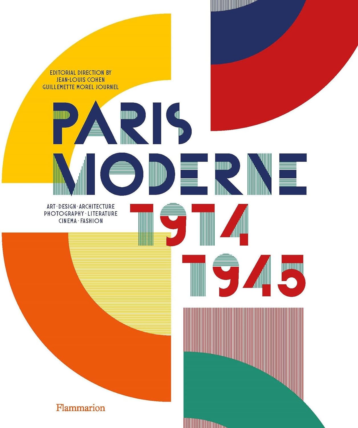 Paris Moderne: 1914-1945; Art, Design, Architecture, Photography, Literature, Cinema, Fashion