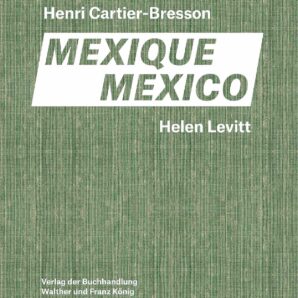Helen Levitt, Henri Cartier-Bresson: Mexico