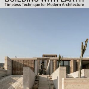 Building With Earth. Timeless Technique For Modern Architecture