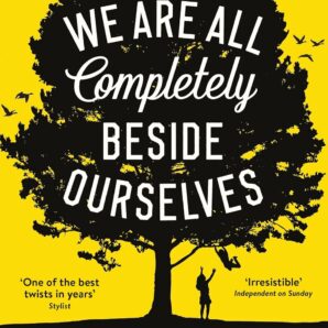 We Are All Completely Beside Ourselves