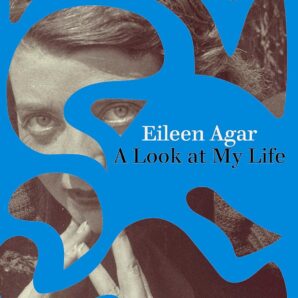 A Look at My Life. Eileen Agar