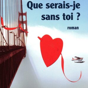 Que serais-je sans toi ?
