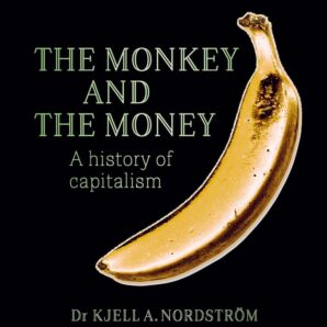 The Monkey and the Money: A History of Capitalism