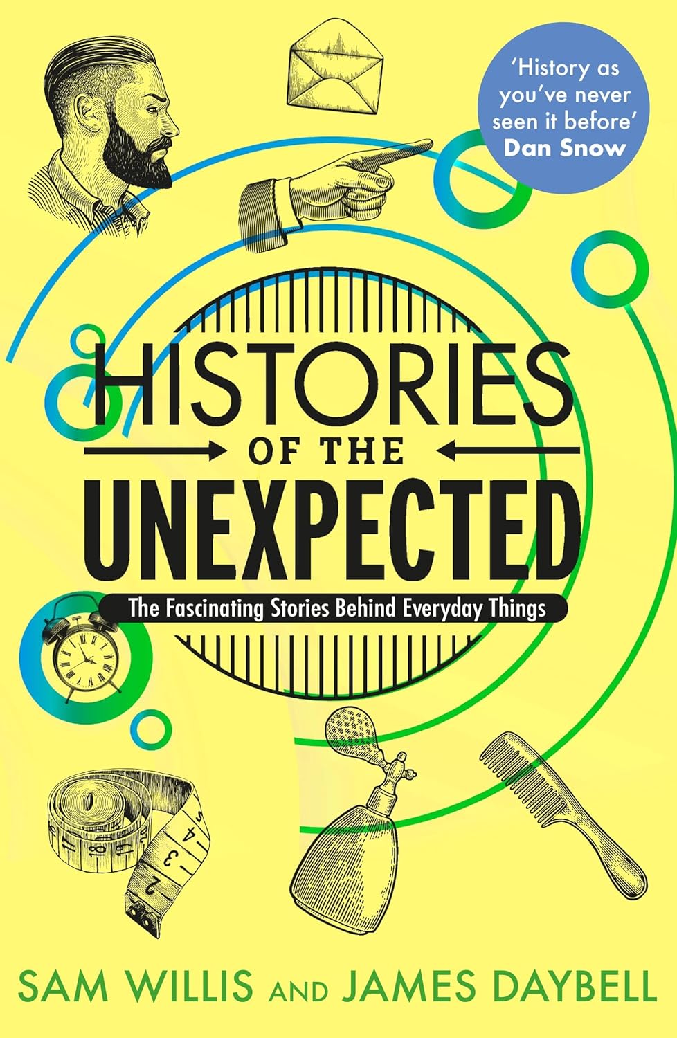 Histories of the Unexpected: The Fascinating Stories Behind Everyday Things