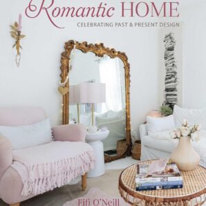 The Romantic Home: Celebrating past and present design
