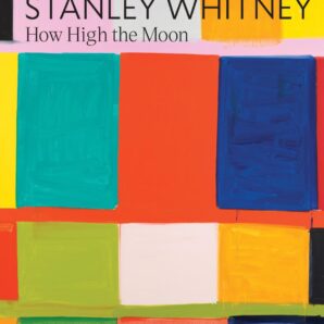 Stanley Whitney: How High the Moon