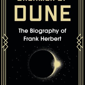 Dreamer of Dune: The Biography of Frank Herbert