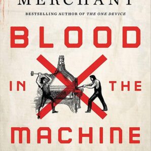 Blood in the Machine: The Origins of the Rebellion Against Big