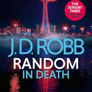 Random in Death: An Eve Dallas thriller (In Death 58)