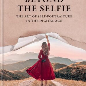 Beyond the Selfie: The Art of Self Portraiture in the Digital Age
