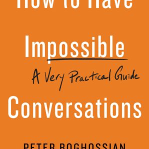 How to Have Impossible Conversations