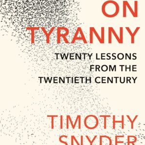 On Tyranny: Twenty Lessons from the Twentieth Century
