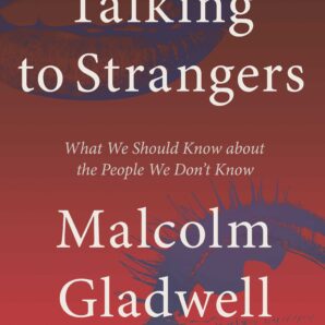 Talking to Strangers: What We Should Know about the People We Don't Know
