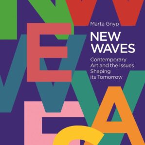 New Waves: Contemporary Art and the Issues Shaping its Tomorrow