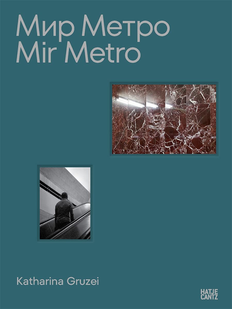 Katharina Gruzei: Mir Metro/Мир Метро