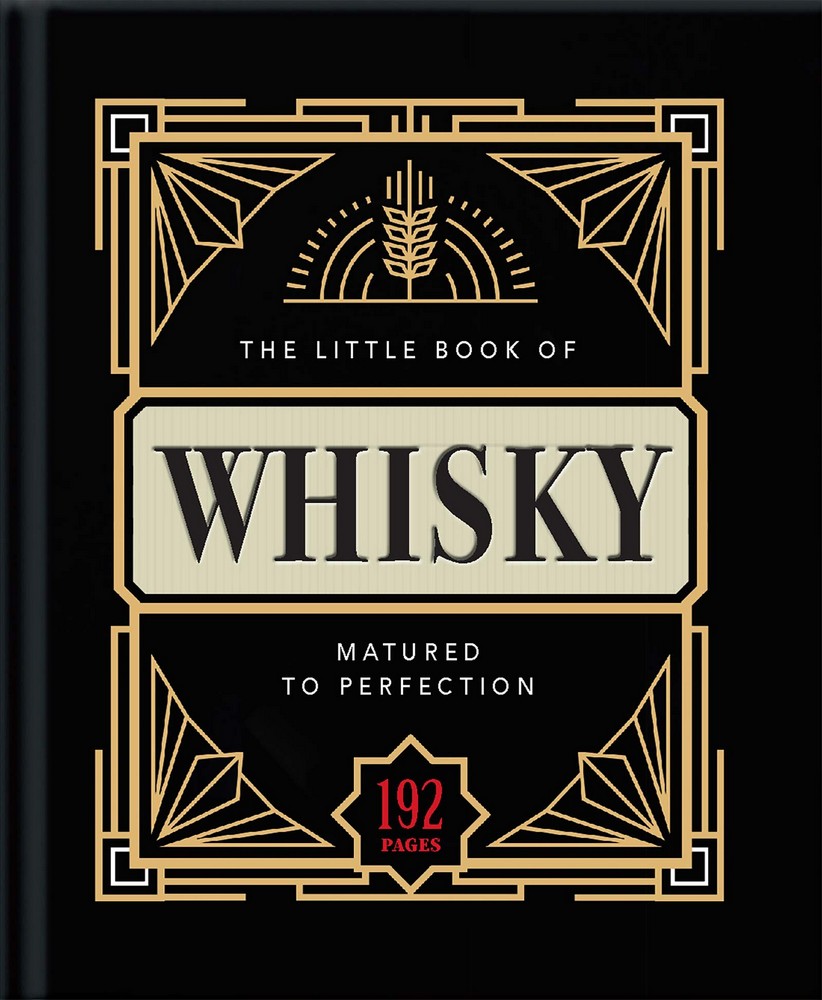 The Little Book of Whisky: Matured to Perfection-A Fine Blend of Whisky Facts, Stats, Quotes & Quips