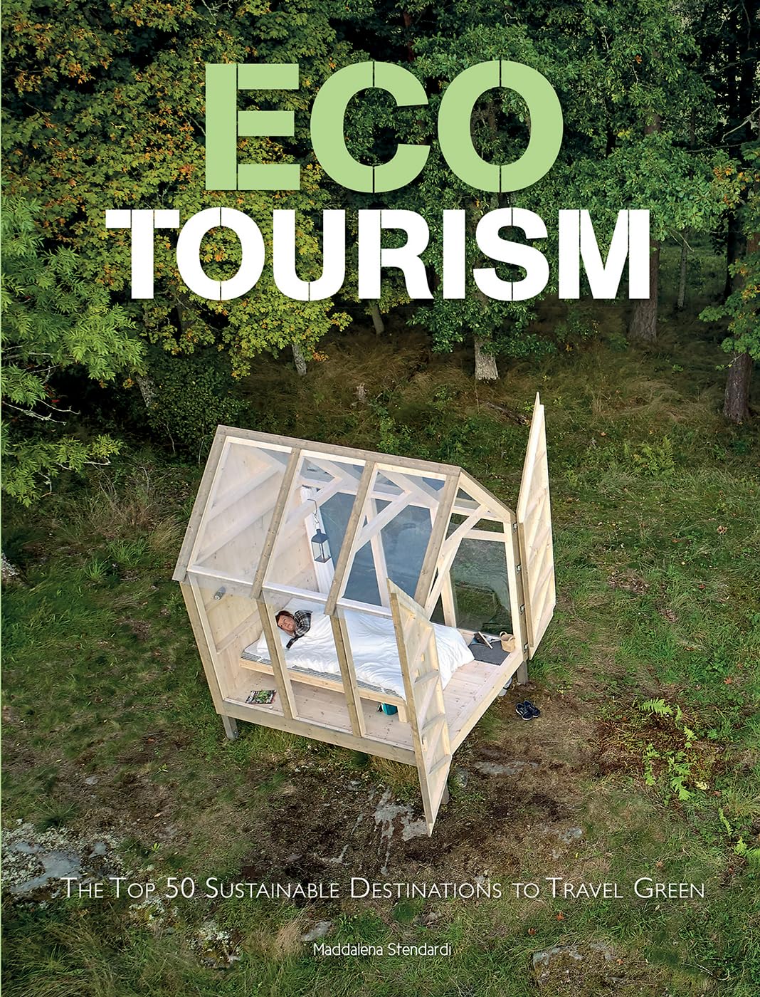 Eco Tourism: The Top 50 Sustainable Destinations to Travel Green