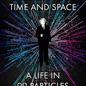 Einstein in Time and Space: A Life in 99 Particles