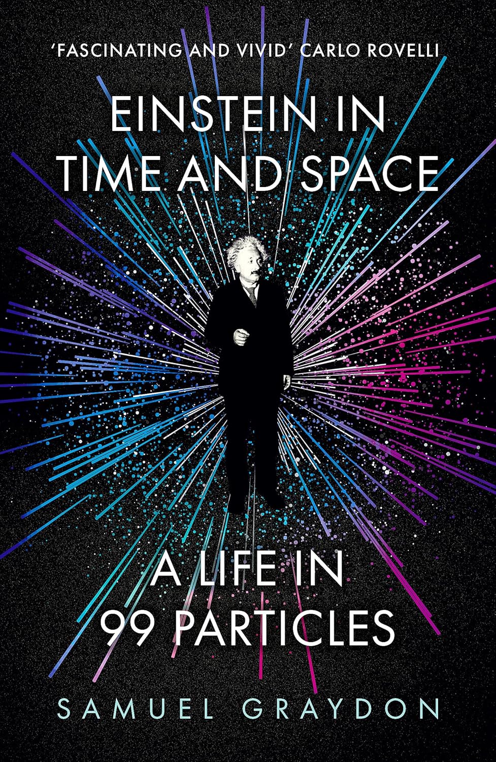 Einstein in Time and Space: A Life in 99 Particles
