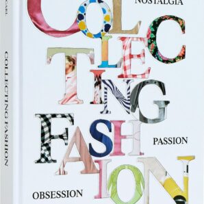 Collecting Fashion: Nostalgia, Passion, Obsession